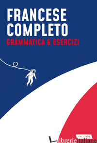 FRANCESE COMPLETO. GRAMMATICA & ESERCIZI - GAVERIAUX MAUREEN; GIRAUD MARTINE; FRESCO LAURA