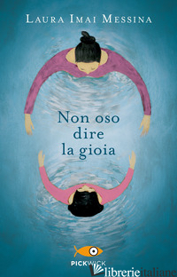 NON OSO DIRE LA GIOIA - IMAI MESSINA LAURA