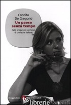 PAESE SENZA TEMPO. FATTI E FIGURE IN VENT'ANNI DI CRONACHE ITALIANE (UN) - DE GREGORIO CONCITA; GENTILE A. (CUR.); PINO A. (CUR.)