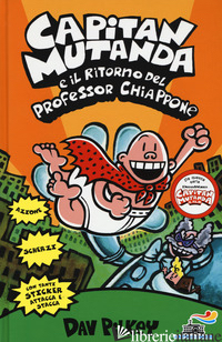 CAPITAN MUTANDA E IL RITORNO DEL PROFESSOR CHIAPPONE - PILKEY DAV