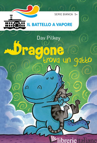 DRAGONE TROVA UN GATTO. EDIZ. ILLUSTRATA - PILKEY DAV
