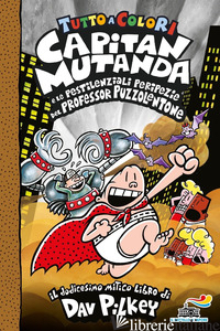 CAPITAN MUTANDA E LE PESTILENZIALI PERIPEZIE DEL PROFESSORE PUZZOLENTONE - PILKEY DAV