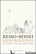 GENERAZIONI. ETA' DELLA VITA, ETA' DELLE COSE - BODEI REMO