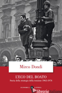 ECO DEL BOATO. STORIA DELLA STRATEGIA DELLA TENSIONE 1965-1974 (L') - DONDI MIRCO
