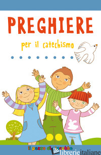 PREGHIERE PER IL CATECHISMO - VECCHINI SILVIA; VECCHINI SILVIA