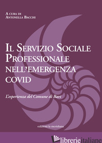 SERVIZIO SOCIALE PROFESSIONALE NELL'EMERGENZA COVID. L'ESPERIENZA DEL COMUNE DI  - BACCHI A. (CUR.)