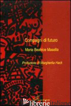 COMPAGNI DI FUTURO - MASELLA MARIA BEATRICE