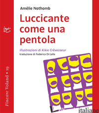 LUCCICANTE COME UNA PENTOLA - NOTHOMB AMELIE