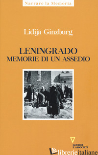 LENINGRADO. MEMORIE DI UN ASSEDIO - GINZBURG LIDIJA; GORI F. (CUR.)