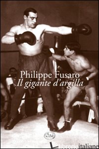GIGANTE D'ARGILLA (IL) - FUSARO PHILIPPE