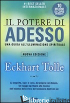 POTERE DI ADESSO. UNA GUIDA ALL'ILLUMINAZIONE SPIRITUALE (IL) - TOLLE ECKHART