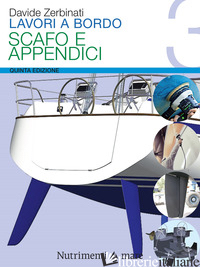 LAVORI A BORDO. VOL. 3: SCAFO E APPENDICI - ZERBINATI DAVIDE