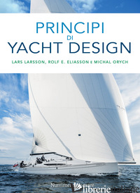 PRINCIPI DI YACHT DESIGN - LARSSON LARS; ELIASSON ROLF E.; ORYCH MICHAL