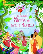 PIU' BELLE STORIE DA TUTTO IL MONDO. EDIZ. A COLORI (LE) - LEONARDI HARTLEY STEFANIA