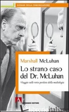 STRANO CASO DEL DR. MCLUHAN (LO) - MCLUHAN MARSHALL; PENTECOSTE N. (CUR.)
