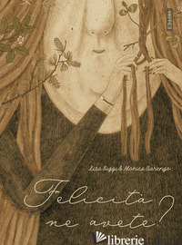 FELICITA' NE AVETE? EDIZ. A COLORI - BIGGI LISA; BARENGO MONICA