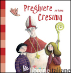 PREGHIERE PER LA MIA CRESIMA. EDIZ. ILLUSTRATA - VECCHINI SILVIA; VECCHINI SILVIA