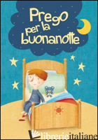 PREGO PER LA BUONANOTTE - VECCHINI SILVIA; VECCHINI SILVIA