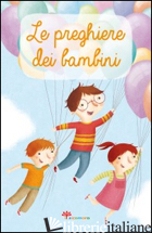 PREGHIERE DEI BAMBINI (LE) - VECCHINI SILVIA; VECCHINI SILVIA
