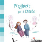 PREGHIERE PER IL CREATO - VECCHINI SILVIA; VECCHINI SILVIA