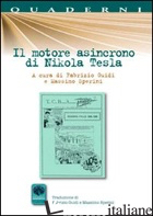 MOTORE ASINCRONO DI NIKOLA TESLA (IL) - TESLA NIKOLA; SPERINI M. (CUR.)