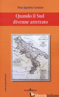 QUANDO IL SUD DIVENNE ARRETRATO - IPPOLITO ARMINO PINO