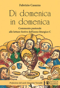 DI DOMENICA IN DOMENICA. COMMENTO PASTORALE ALLE LETTURE FESTIVE DELL'ANNO LITUR - CASAZZA FABRIZIO