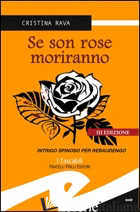 SE SON ROSE MORIRANNO. INTRIGO SPINOSO PER REBAUDENGO - RAVA CRISTINA