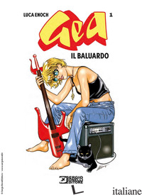 GEA. VOL. 1: IL BALUARDO - ENOCH LUCA