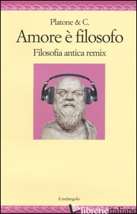 AMORE E' FILOSOFO. FILOSOFIA ANTICA REMIX - PLATONEEC.