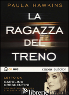 RAGAZZA DEL TRENO LETTO DA CAROLINA CRESCENTINI, MARIANNA JENSEN, ALESSIA NAVARR - HAWKINS PAULA
