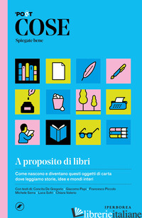 COSE SPIEGATE BENE. A PROPOSITO DI LIBRI - CAVALLO A. (CUR.); PAPI G. (CUR.)