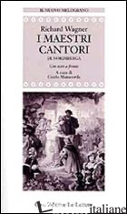 MAESTRI CANTORI DI NORIMBERGA. TESTO TEDESCO A FRONTE (I) - WAGNER W. RICHARD