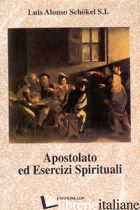 APOSTOLATO ED ESERCIZI SPIRITUALI - ALONSO SCHOKEL LUIS