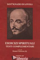 ESERCIZI SPIRITUALI. TESTI COMPLEMENTARI - IGNAZIO DI LOYOLA (SANT'); HERBERT A. (CUR.)