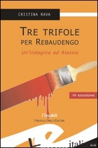 TRE TRIFOLE PER REBAUDENGO. UN'INDAGINE AD ALASSIO - RAVA CRISTINA