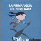 PRIMA VOLTA CHE SONO NATA (LA) - CUVELLIER VINCENT; DUTERTRE CHARLES