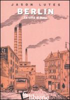 BERLIN. VOL. 2: LA CITTA' DI FUMO - LUTES JASON