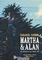 MARTHA & ALAN. DAI RICORDI DI ALAN INGRAM COPE - GUIBERT EMMANUEL