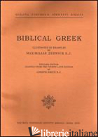 BIBLICAL GREEK. ILLUSTRATED BY EXAMPLES BY MAXIMILIAN ZERWICK S.J. - ZERWICK MAX; SMITH JOSEPH
