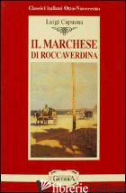MARCHESE DI ROCCAVERDINA (IL) - CAPUANA LUIGI; DOZZINI B. (CUR.)