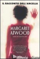 RACCONTO DELL'ANCELLA (IL) - ATWOOD MARGARET