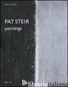 PAT STEIR. PAINTINGS. EDIZ. ILLUSTRATA - DRATHEN DORIS VON
