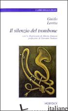 SILENZIO DEL TROMBONE E ALTRE ACCIACCATURE (IL) - LEOTTA GUIDO