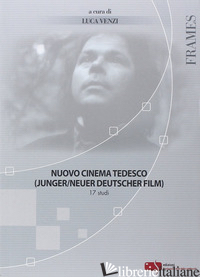 NUOVO CINEMA TEDESCO (JUNGER/NEUER DEUTSCHER FILM). VOL. 17: STUDI - VENZI L. (CUR.)