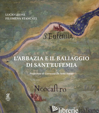 ABBAZIA E IL BALIAGGIO DI SANT'EUFEMIA (L') - LEONE LUCIO; STANCATI FILOMENA