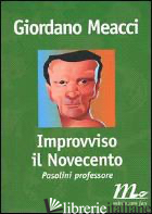 IMPROVVISO IL NOVECENTO. PASOLINI PROFESSORE - MEACCI GIORDANO