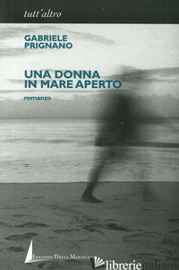 DONNA IN MARE APERTO (UNA) - PRIGNANO GABRIELE