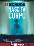 RE NUDO (2010). VOL. 8: NASCITA CORPO - AA.VV.