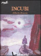 INCUBI - BRECCIA ALBERTO; BROLLI D. (CUR.)